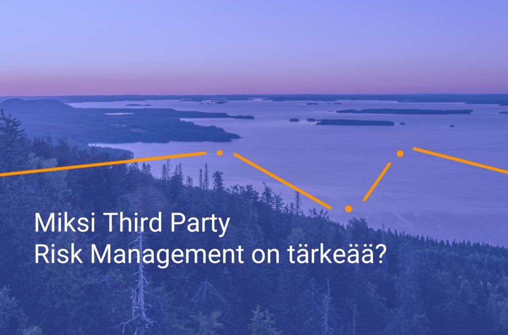 Granite-blogi: Miksi Third Party Risk Management on tärkeää?